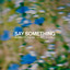 Sonny Fodera, Becky Hill - Say Something