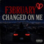 F3bruary - F3bruary- Changed on me