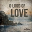 O Lord of Love (feat. Matt & Christy Taylor) - The Wilds