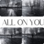 All on you