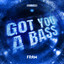 GOT YOU A BASS - Extended Mix