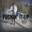 Fuckin' it up