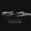 Touch Me