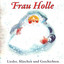 Frau Holle, Frau Holle, die schüttelt ihre Betten aus cover