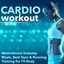 Cardio Workout - Motivational Dubstep Music, Best Gym & Running Training for Fit Body cover