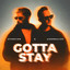 GOTTA STAY - Pro Mix