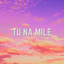 Tu Na Mile