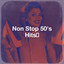 Non Stop 50's Hits﻿ cover