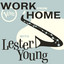 Work From Home with Lester Young cover