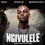 Ngivulele (feat. Kamoh Xaba & Tumisho)