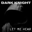 Dark Knight - Let Me Hear (Streamix)