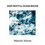 Deep Restful Ocean Waves - Melodic Waves cover