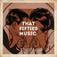 That Fifties Music﻿ cover