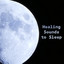 Healing Sounds to Sleep – Stress Relief, Inner Peace, Rest All Night, Calming Sounds, Dreaming Well cover
