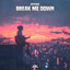 Break Me Down - Extended Mix