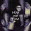 h0ld me free