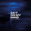 24/7 On My Mind - Extended Mix