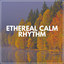 Ethereal Calm Rhythm cover