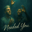 Needed You