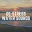 De-Stress Water Sounds cover