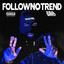 FOLLOW NO TREND artwork