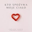 Kto spożywa Moje Ciało cover