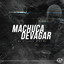 Machuca Devagar