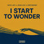 I Start To Wonder - Extended Mix