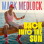 Mark Medlock - Back Into The Sun