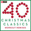 40 Christmas Classics - Workout Remixes (Unmixed Christmas and Holiday Fitness Music Multi BPM) cover
