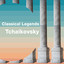 Classical Legends: Tchaikovsky cover