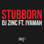 Stubborn (feat. IYAMAH) - Ext
