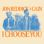 Jon Reddick & CAIN - I Choose You