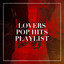 Lovers Pop Hits Playlist cover
