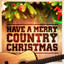 Have a Merry Country Christmas! (Country Music Versions of Famous Christmas Songs and Carols) cover