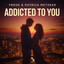 Frede & Patrick Metzker - Addicted to You