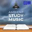 Ambient Study Music cover