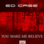 You Make Me Believe