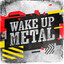 Wake up Metal cover