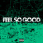Feel So Good