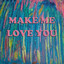 Make Me Love You cover