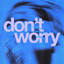 Don't Worry - Extended Mix