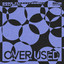Over Used - Extended