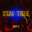 Stay True