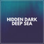 Hidden Dark Deep Sea cover
