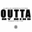 Outta My Mind - Nobody's 2017 Mix