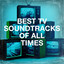 Best Tv Soundtracks of All Times cover