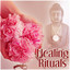 Healing Rituals – Calming Sounds for Spa Relaxation, New Age Relaxation, Nature Sounds and Spa Dreams, Relaxation Music cover
