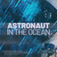 Astronaut in the Ocean cover