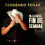 Fernando Tovar - YA LLEGO EL FIN DE SEMANA
